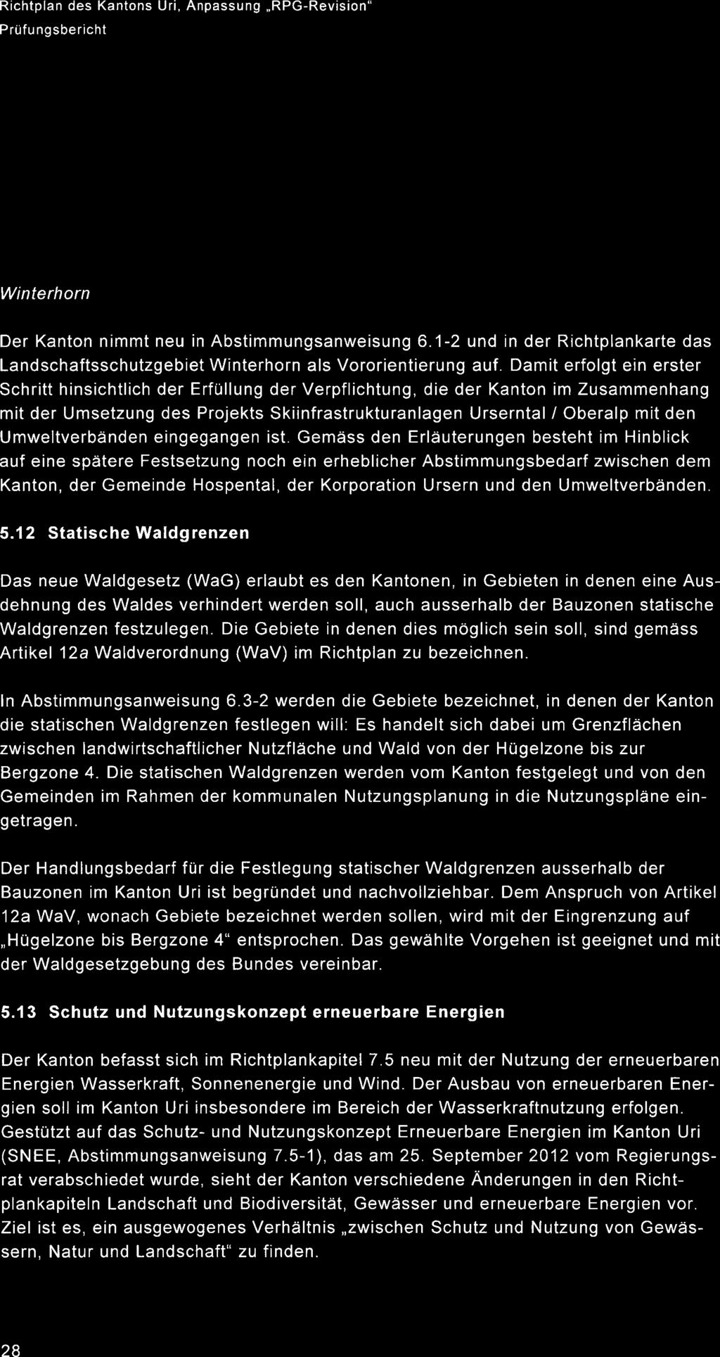 Winterhorn Der Kanton nimmt neu in Abstimmungsanweisung 6.1-2 und in der Richtplankarte das Landschaftsschutzgebiet Winterhorn als Vororientierung auf.