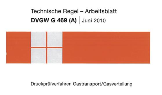 Druckprüfverfahren nach DVGW Regelwerk G469(A) Juni 2010 Willkommen!