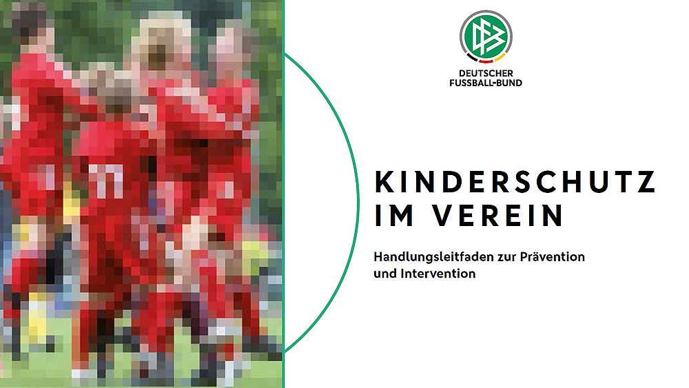 Hilfestellungen des DFB Verschiedene Merkblätter des DFB: Merkblatt zur Erstellung eines Kinderschutzkonzeptes Muster für