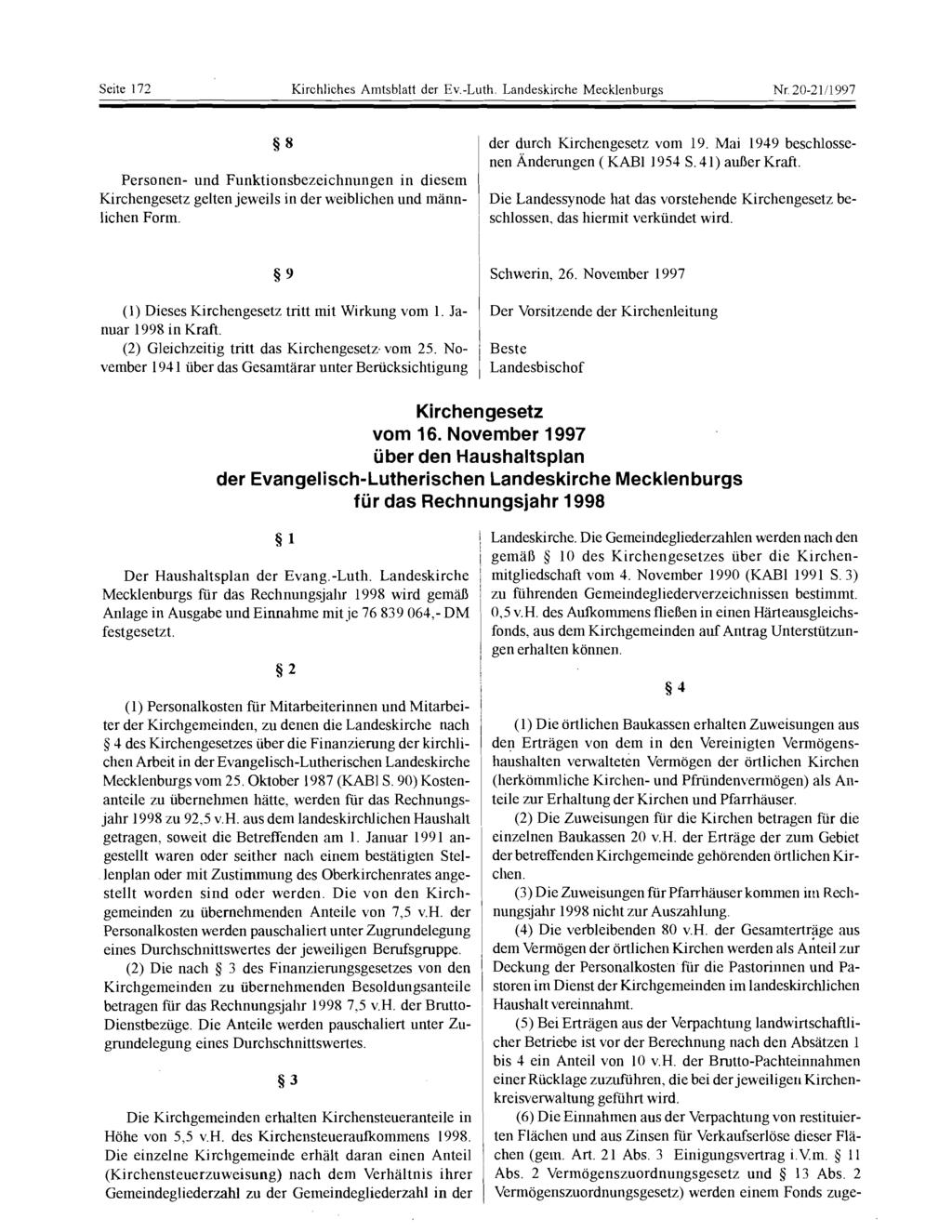 Seite 172 Kirchliches Amtsblatt der Ev-Luth Landeskirche Mecklenburgs Nr 20-21/1997 8 Personen- und Funktionsbezeichnungen in diesem Kirchengesetz gelten jeweils in der weiblichen und männlichen Form.