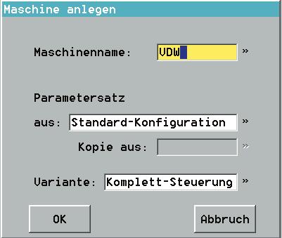 und Komplett-Steuerung. Die Eingaben werden mit dem Softkey OK übernommen und die neue Maschine wird angelegt.