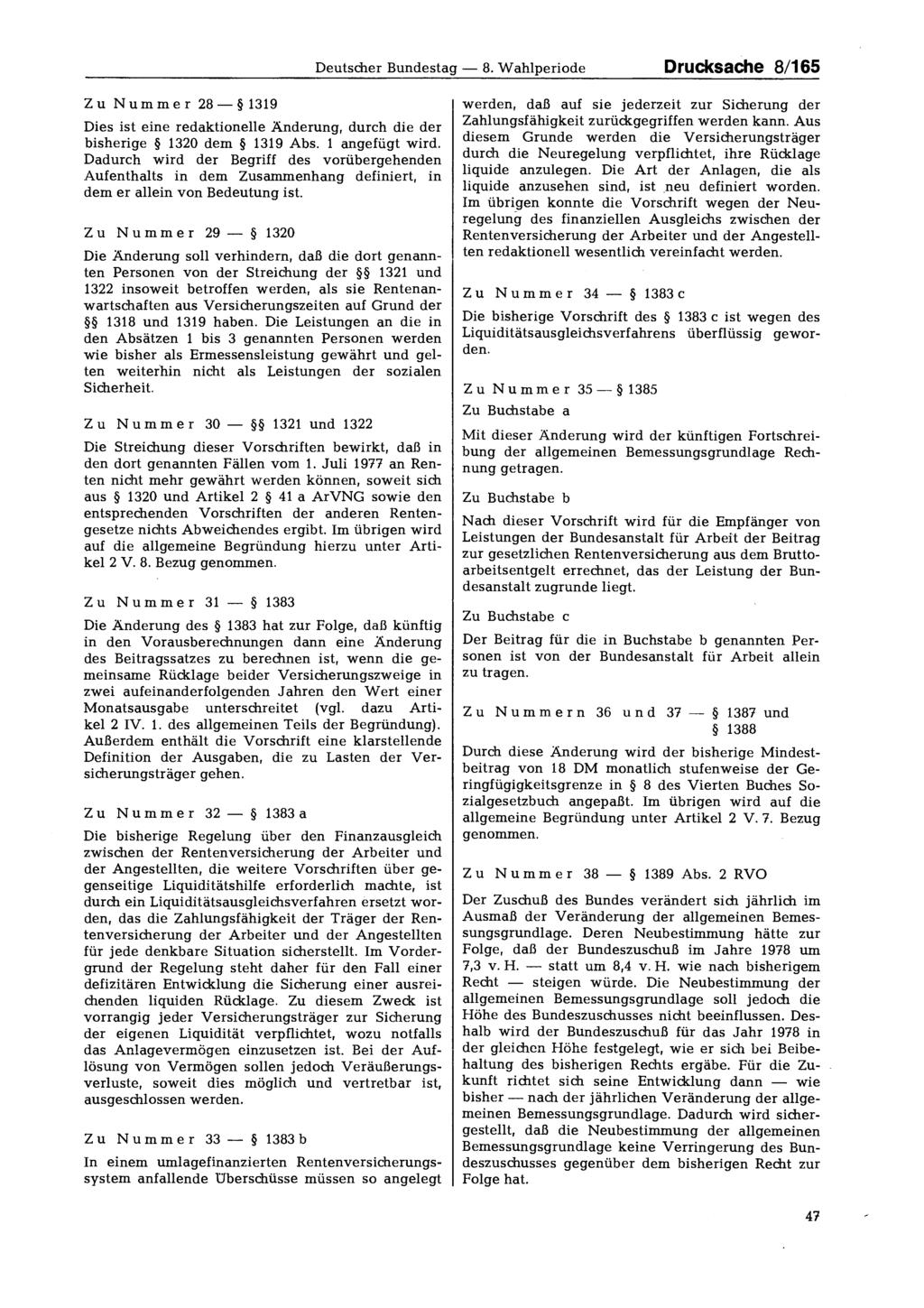 Deutscher Bundestag 8. Wahlperiode Drucksache 8/165 Zu Nummer 28 1319 Dies ist eine redaktionelle Änderung, durch die der bisherige 1320 dem 1319 Abs. 1 angefügt wird.