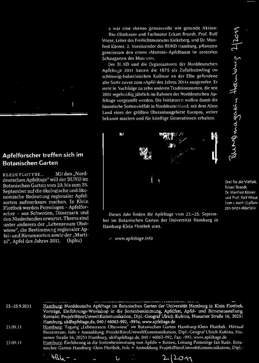 Der BUND und die Organisatoren der Norddeutschen Apfeltage 2011 hatten die 1875 als Zufallssämling im schleswig-holsteinischen Kollmar an der EIbe gefundene alte Sorte a)vor zllm >Apfel des Jahres