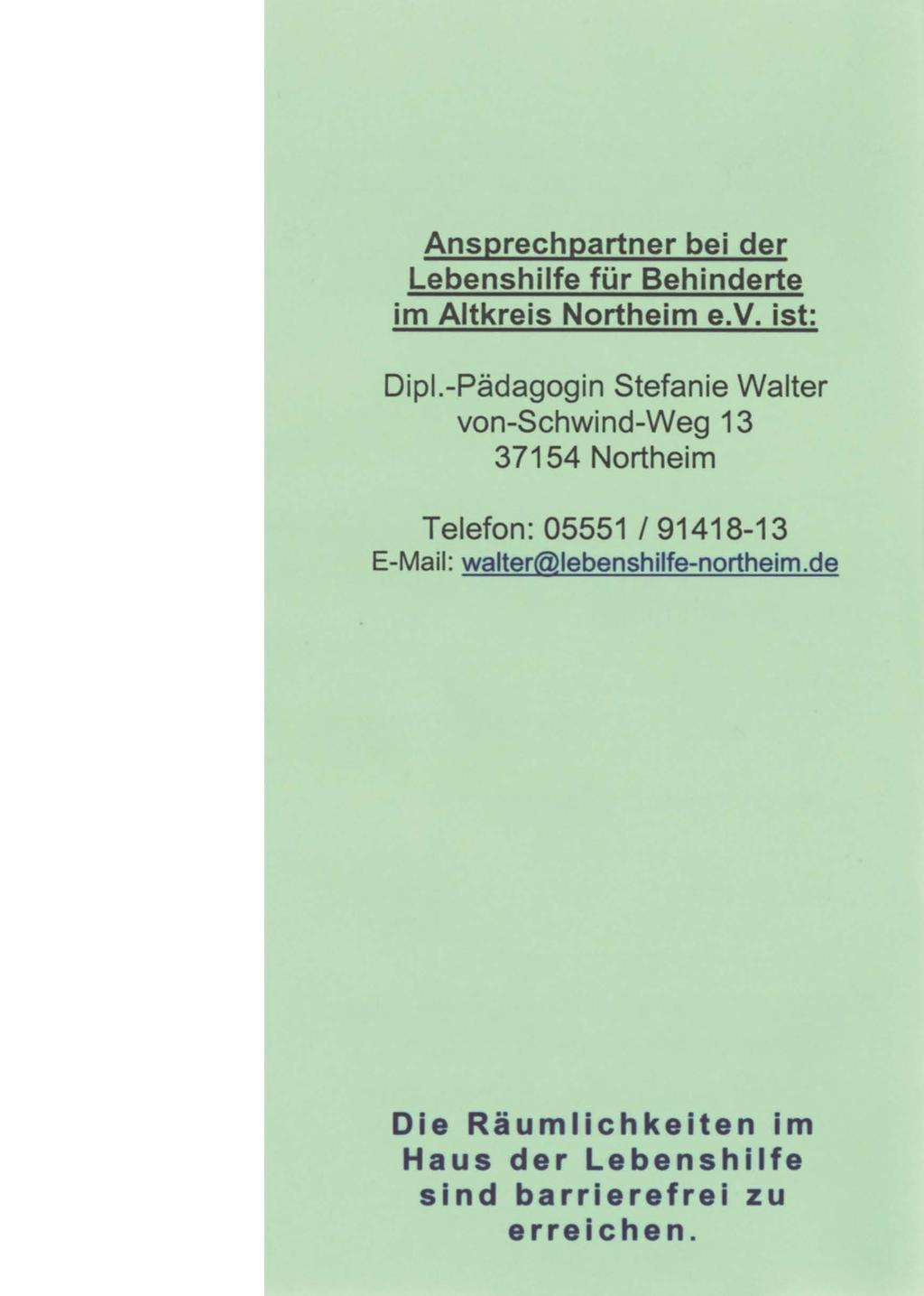 Ansprechpartner bei der Lebenshilfe für Behinderte im Altkreis Northeim e.v. ist: Dipl.