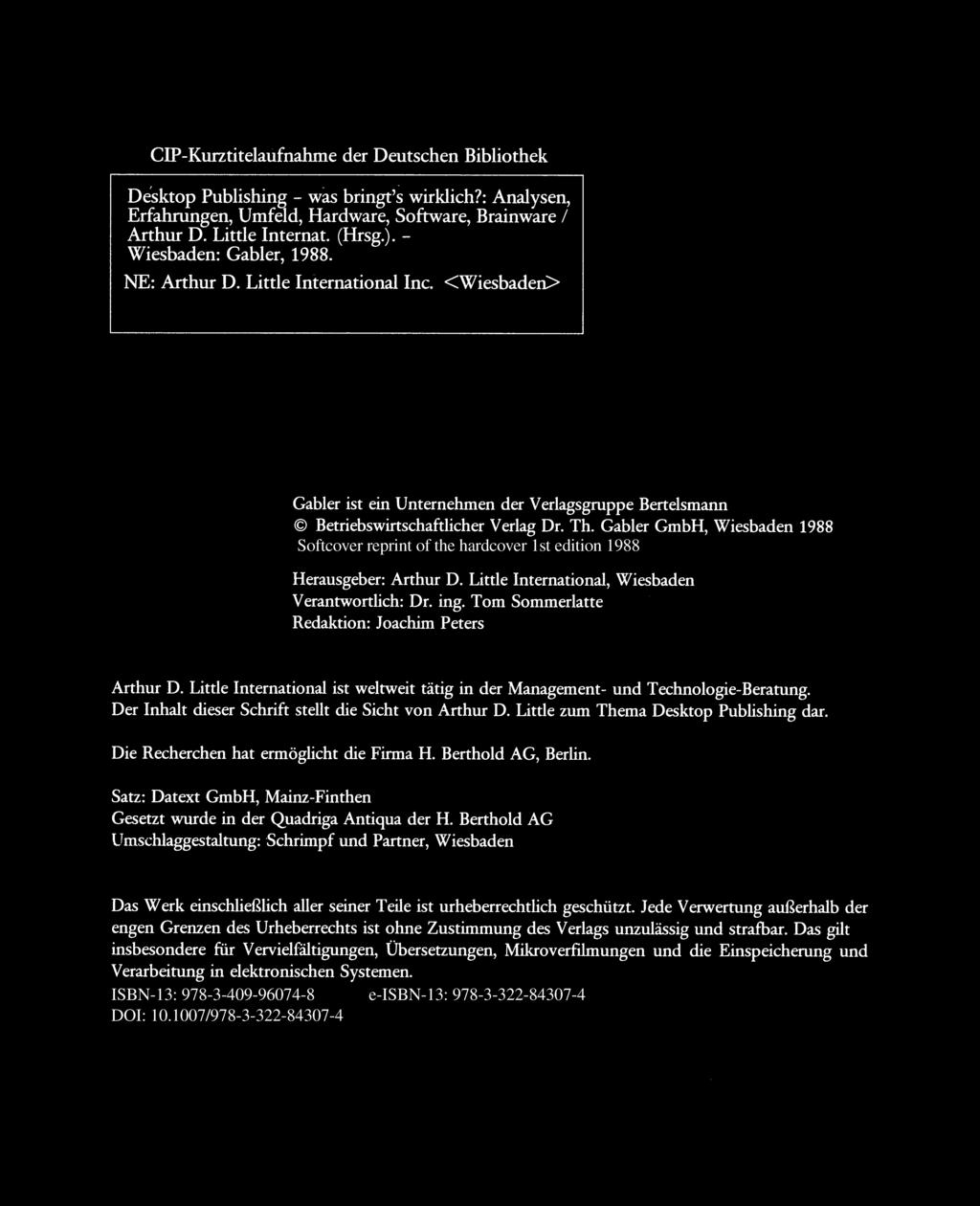 CIP-Kuntitelaufnahme der Deutschen Bibliothek Desktop Publishing - was bringt's wirklich?: Analysen, Erfahningen, Umfeld, Hardware, Software, Brainware / Arthur D. Little Internat. (Hrsg.).