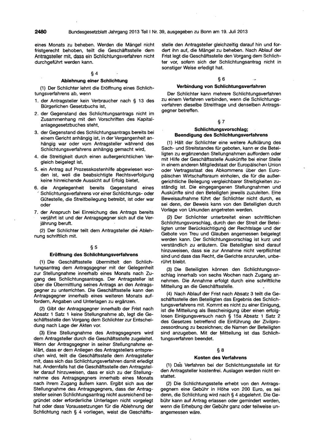 2480 Bundesgesetzblatt Jahrgang 2013 Teil I Nr. 39, ausgegeben zu Bonn am 19. Juli 2013 eines Monats zu beheben.