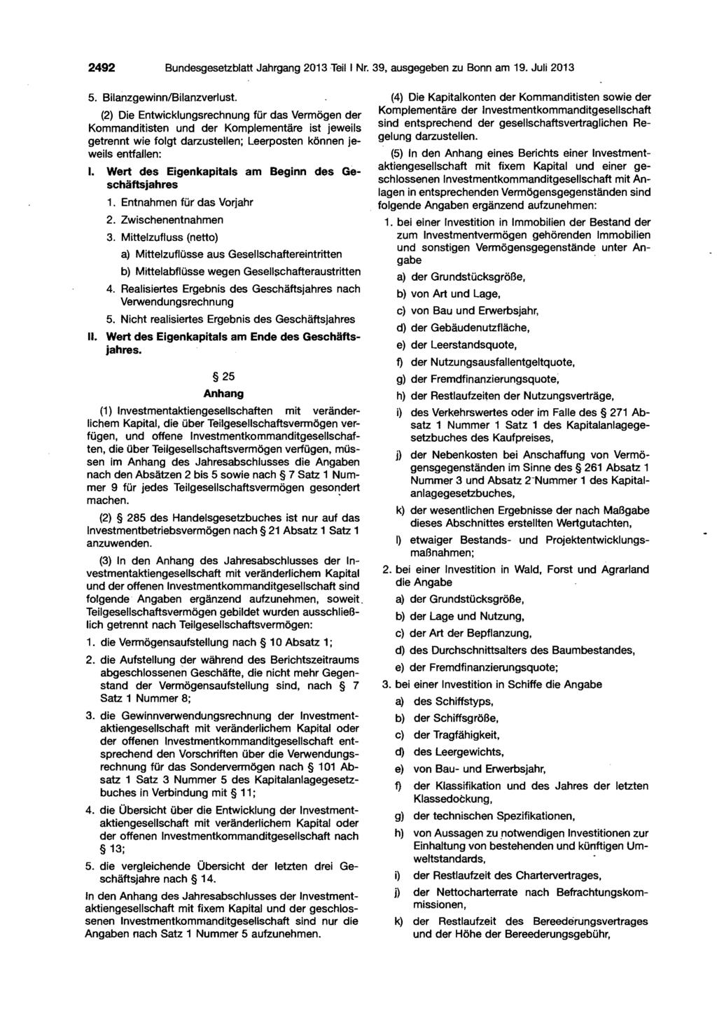2492 Bundesgesetzblatt Jahrgang 2013 Teil I Nr. 39, ausgegeben zu Bonn am 19. Juli 2013 5. Bilanzgewinn/Bilanzverlust.