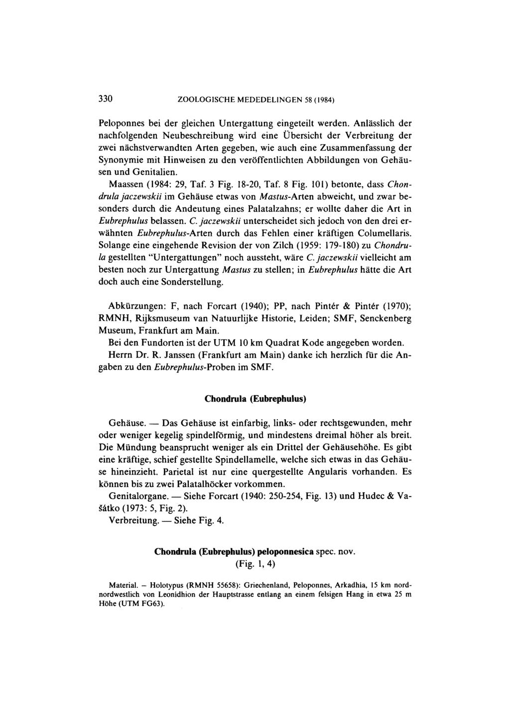 330 ZOOLOGISCHE MEDEDELINGEN 58 (1984) Peloponnes bei der gleichen Untergattung eingeteilt werden.
