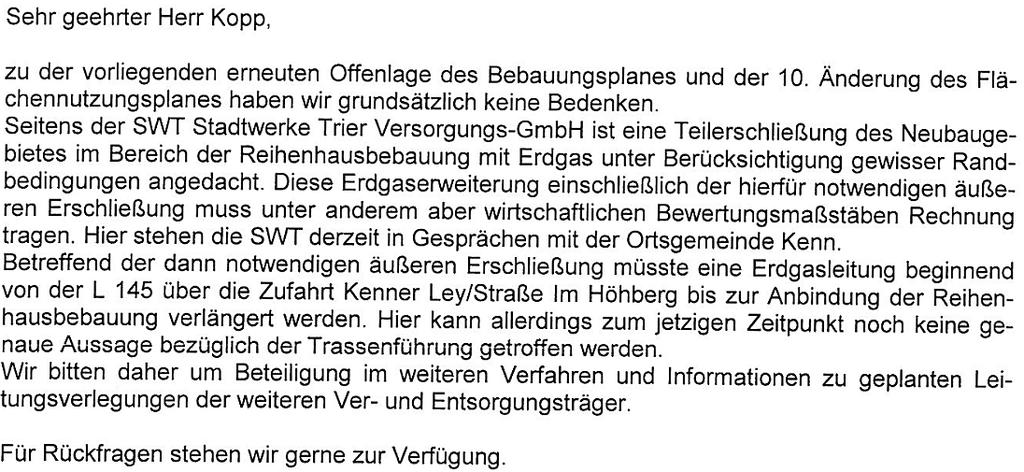 2.7 Stellungnahme der SWT Stadtwerke Trier Versorgungs-GmbH, Trier Die Hinweise, dass zum Bebauungsplan grundsätzlich keine