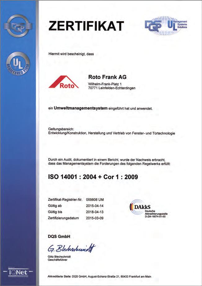 Informationen Zertifizierungen 1.5 Zertifizierungen 1.5.1 Umweltmanagement Die Roto Frank AG Leinfelden weist ihr Umweltbewusstsein mit einer Zertifizierung nach DIN EN ISO 14001 nach.