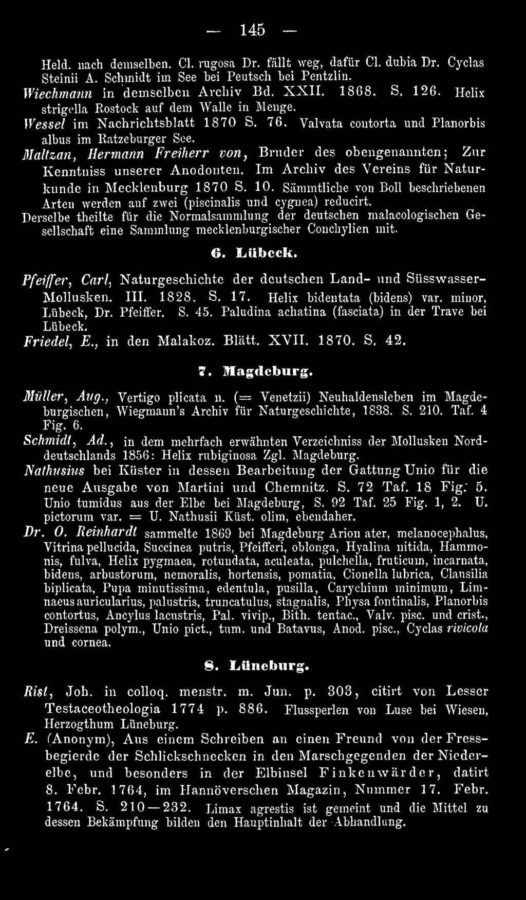 Derselbe theilte für die Normalsamralung der deutschen malacologischen Gesellschaft eine Sammlung mecklenburgischer Conchylien mit. 6. Lübeck.
