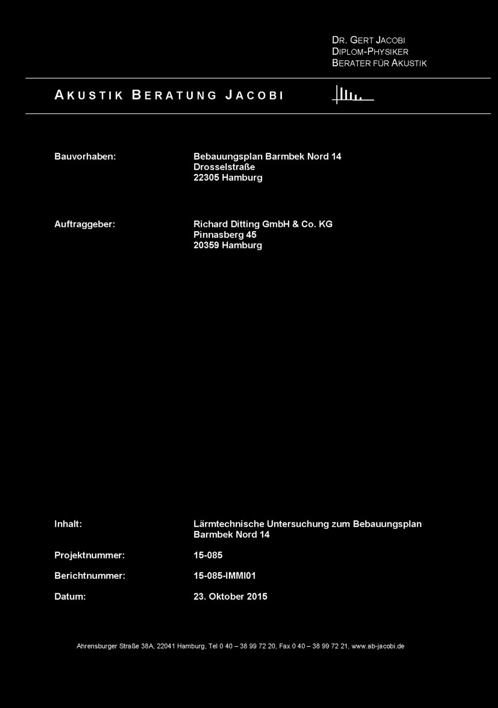 KG Pinnasberg 45 20359 Hamburg Inhalt: Projektnummer: Berichtnummer: Datum: Lärmtechnische Untersuchung zum