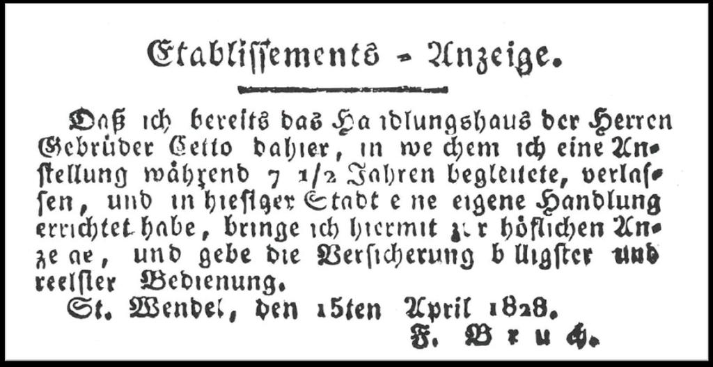 Über 187 Jahre Unternehmensgeschichte Gegründet 1828 durch Franz Bruch mit dem Versprechen: billigster und reellster Bedienung