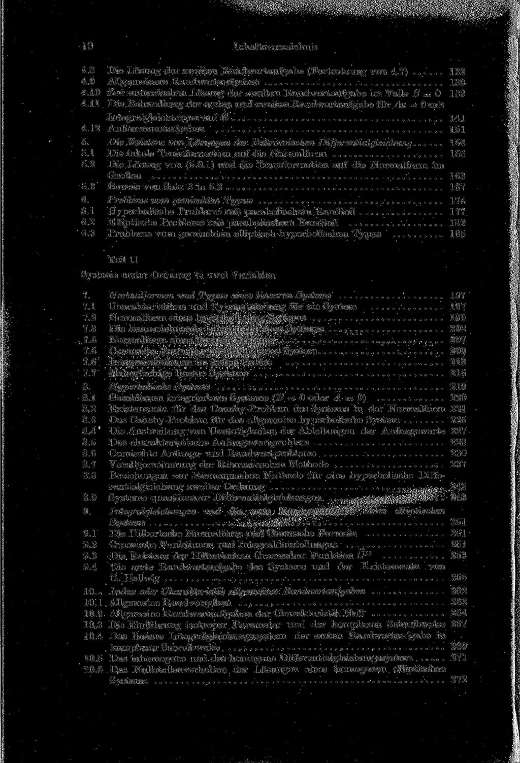 10 Inhaltsverzeichnis 4.8 Die Lösung der zweiten Randwertaufgabe (Fortsetzung von 4.7) 132 4.9 Allgemeinere Randwertaufgaben 139 4.