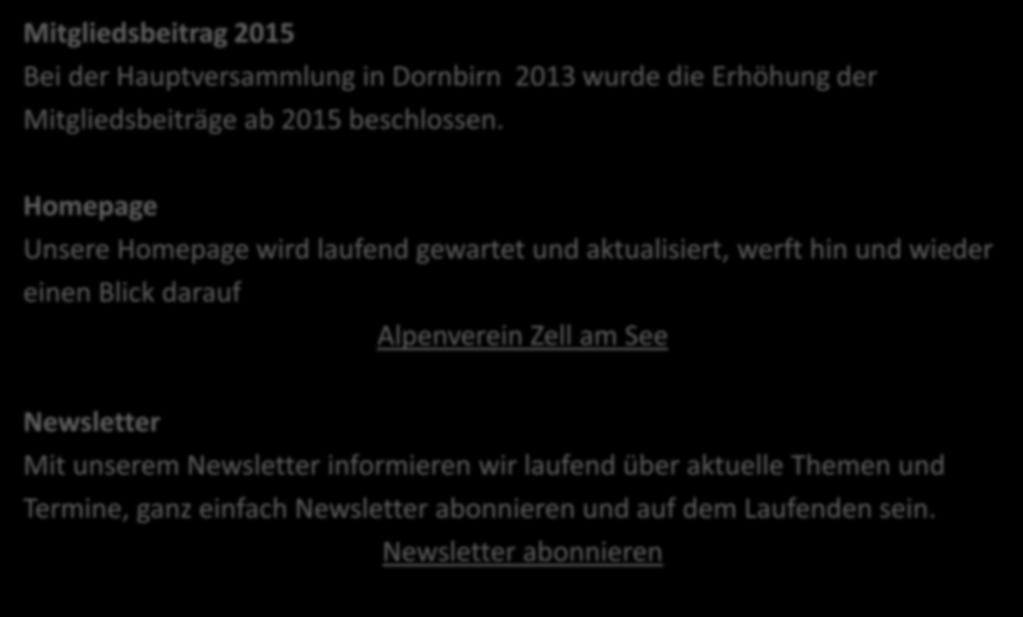 Mitgliedsbeitrag 2015 Bei der Hauptversammlung in Dornbirn 2013 wurde die Erhöhung der Mitgliedsbeiträge ab 2015 beschlossen.
