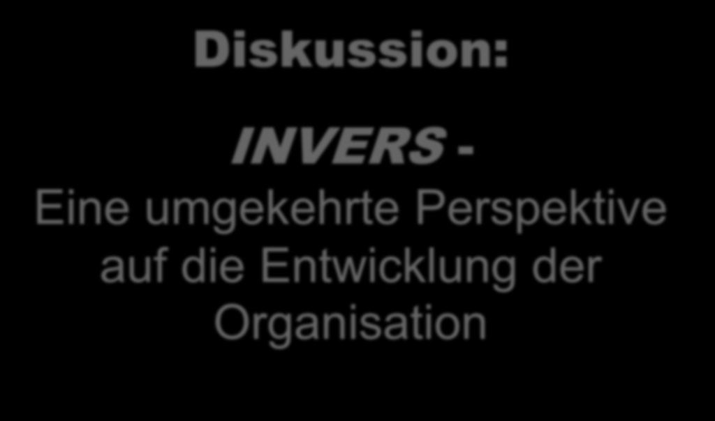 CONTRACT KG / All rights reserved Seite 18 Diskussion: INVERS -