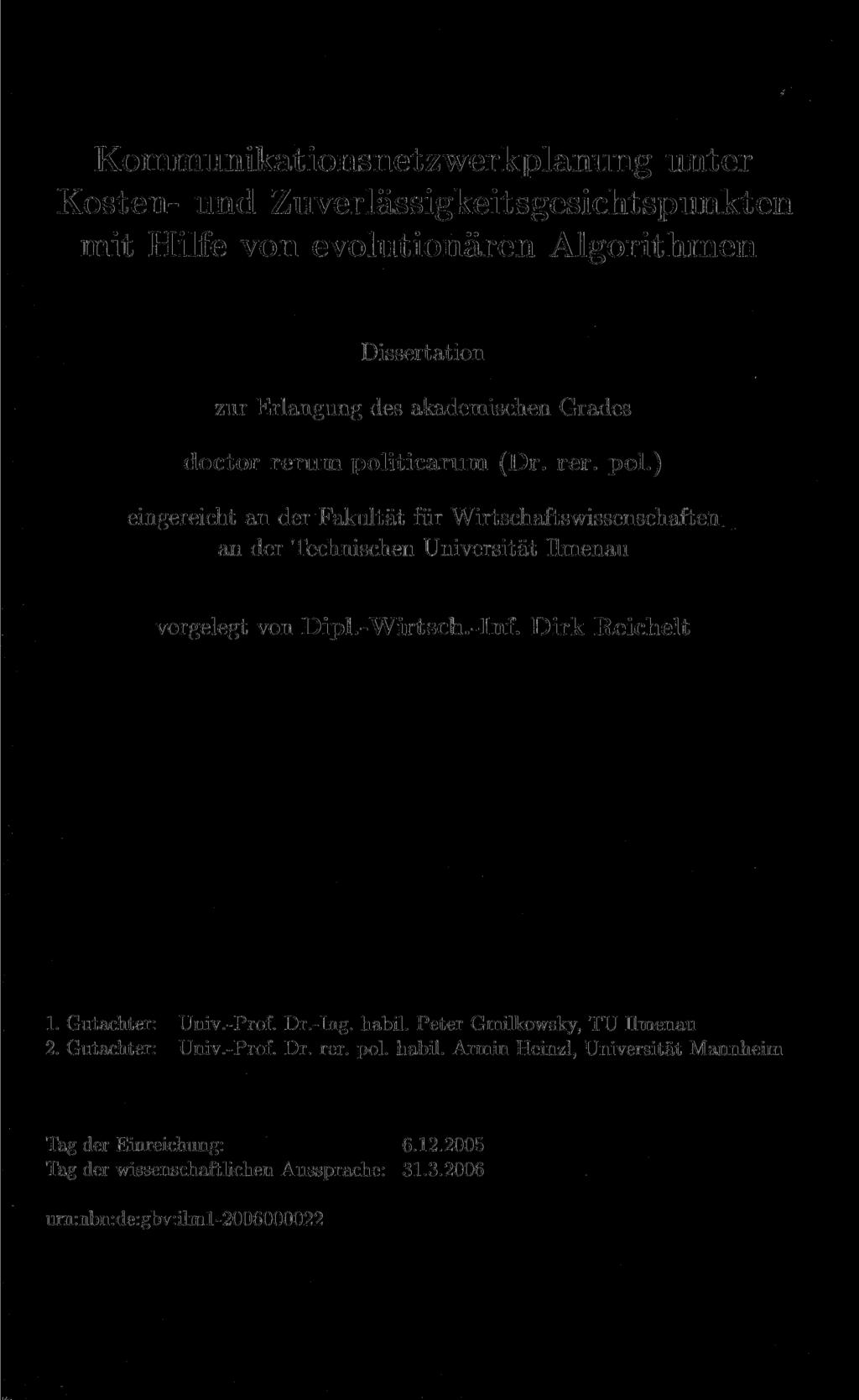 Kommunikationsnetzwerkplanung unter Kosten- und Zuverlässigkeitsgesichtspunkten mit Hilfe von evolutionären Algorithmen Dissertation zur Erlangung des akademischen Grades doctor rerum politicarum (Dr.