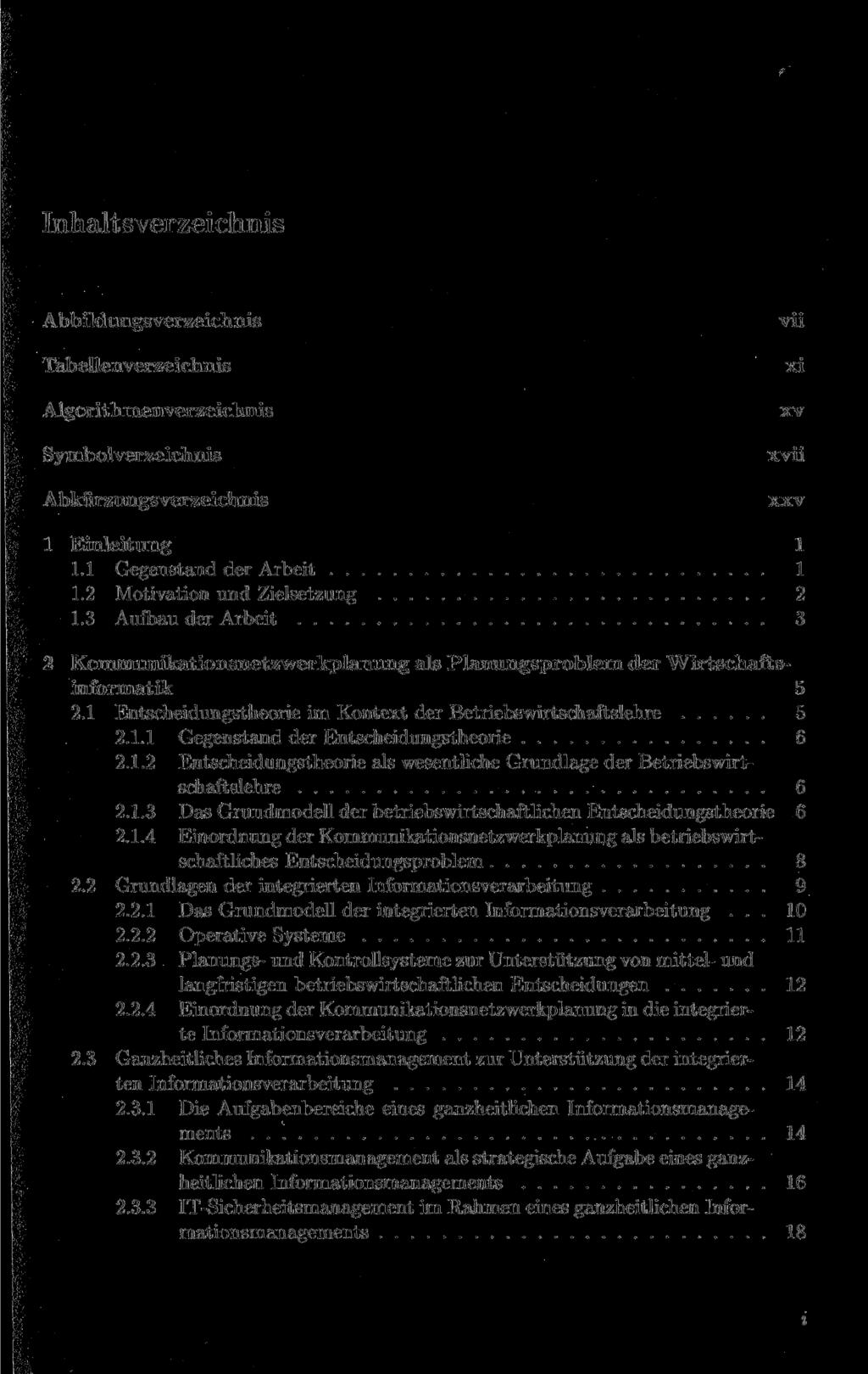Abbildungsverzeichnis Tabellenverzeichnis Algorithmenverzeichnis Symbolverzeichnis Abkürzungsverzeichnis vii xi xv xvii xxv 1 Einleitung 1 1.1 Gegenstand der Arbeit 1 1.