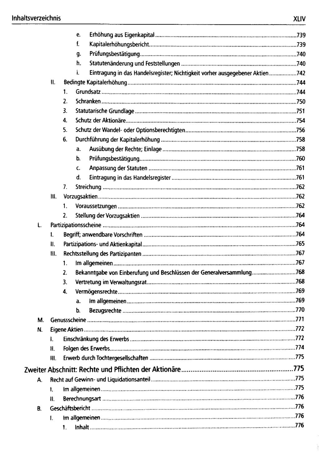 Inhaltsverzeichnis XLIV e. Erhöhung aus Eigenkapital 739 f. Kapitalerhöhungsbericht 739 g. Prüfungsbestätigung 740 h. Statutenänderung und Feststellungen 740 i.