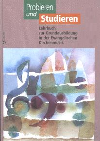 Lehrbuchi Probieren & Studieren Lehrbuch zur Grundausbildung in der evangelischen Kirchenmusik hrsg. von Siegfried Bauer unter Mitarbeit von Ingo Bredenbach. Leinen.