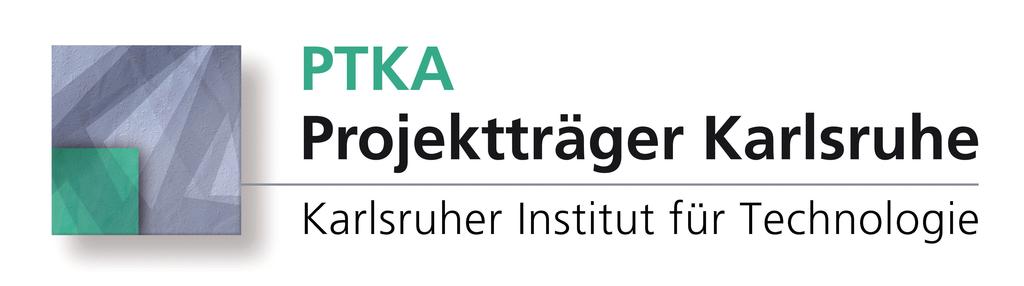 Projektträger Karlsruhe (PTKA) Projektträger seit 1971 90 Beschäftigte Betreuung von mehr als 115 Mio.