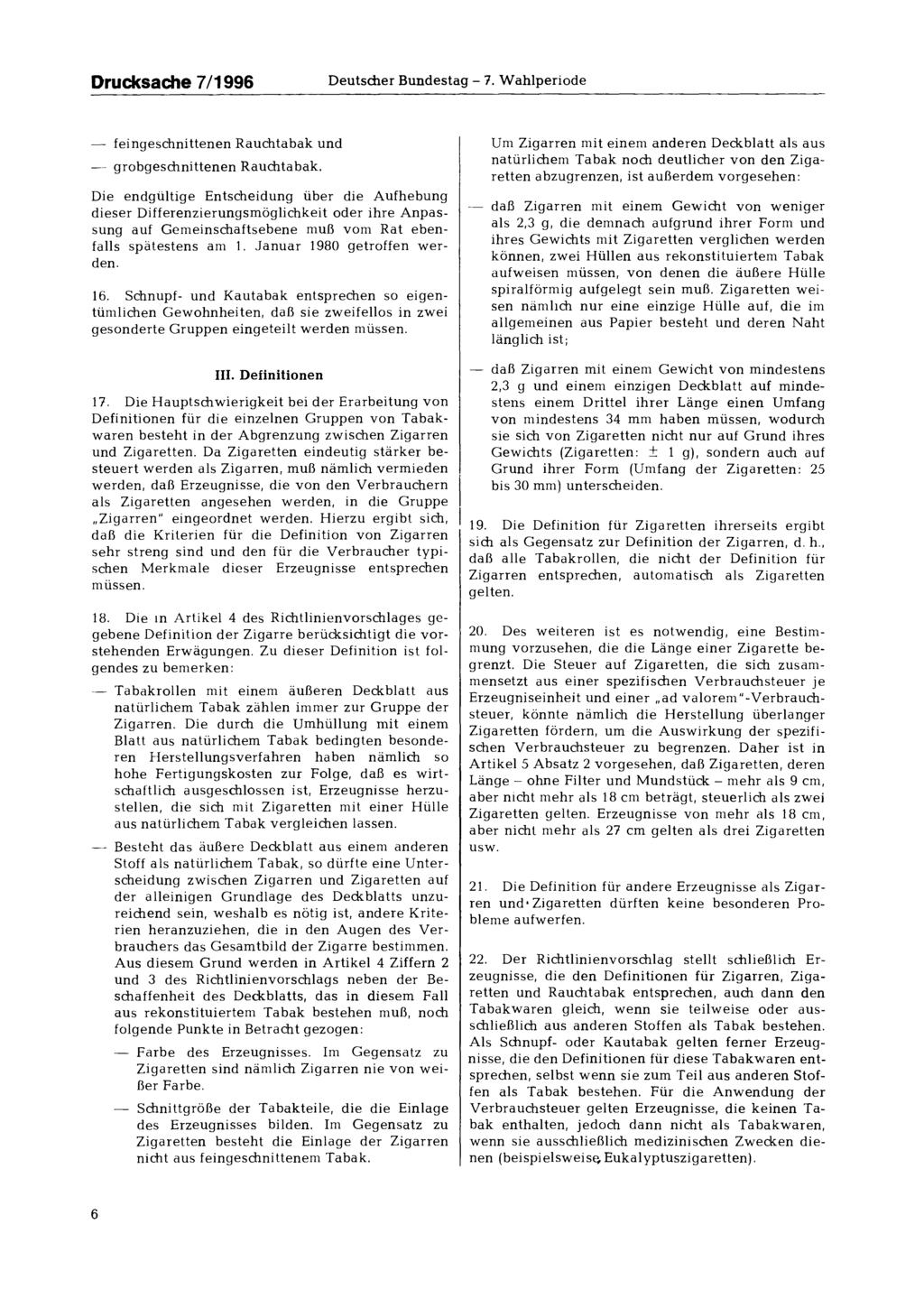 Drucksache 7/1996 Deutscher Bundestag 7. Wahlperiode feingeschnittenen Rauchtabak und grobgeschnittenen Rauchtabak.