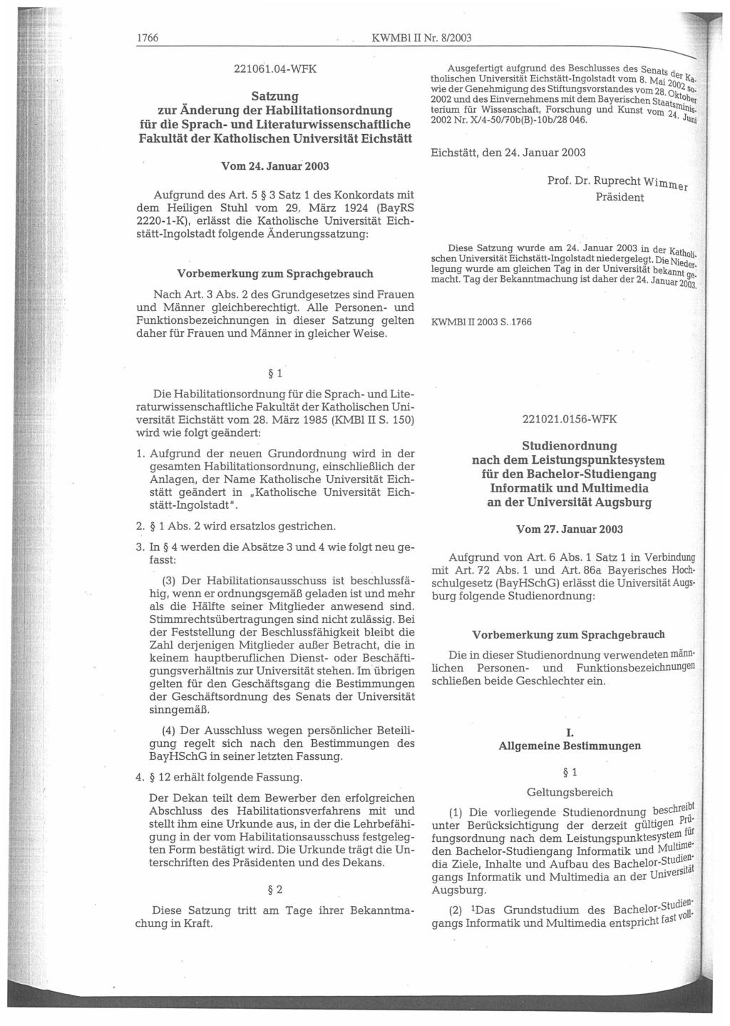1766 KWMB Nr. 8/2003 221061.04-WFK Satzung zur Änderung der Habilitationsordnung für die Sprach- und Literaturivissenschaitliche Fakultät der Katholischen Universität Eichstätt Vom 24.