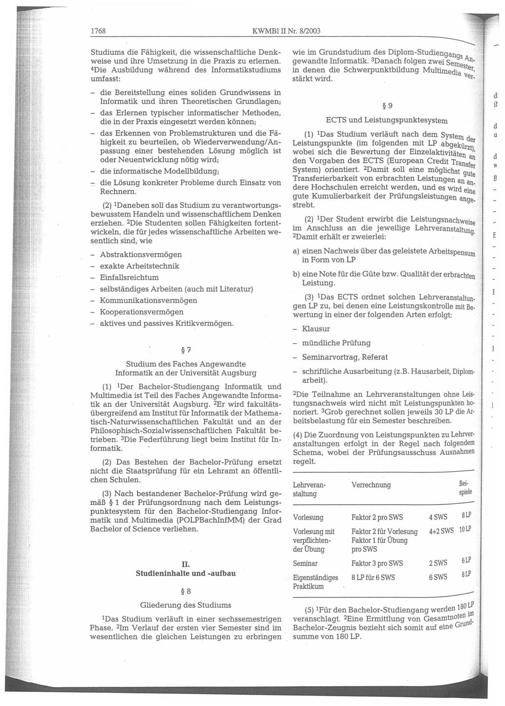 1768 KWMBl Nr. 8/2003 Studiums die Fähigkeit, die wissenschaftliche Denkweise und ihre Umsetzung in die Praxis zu erlernen.