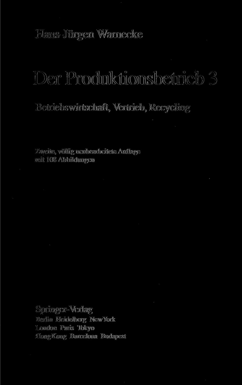 Hans-Jürgen Wamecke Der Produktionsbetrieb 3 Betriebswirtschaft, Vertrieb, Recycling Zweite, völlig neubearbeitete