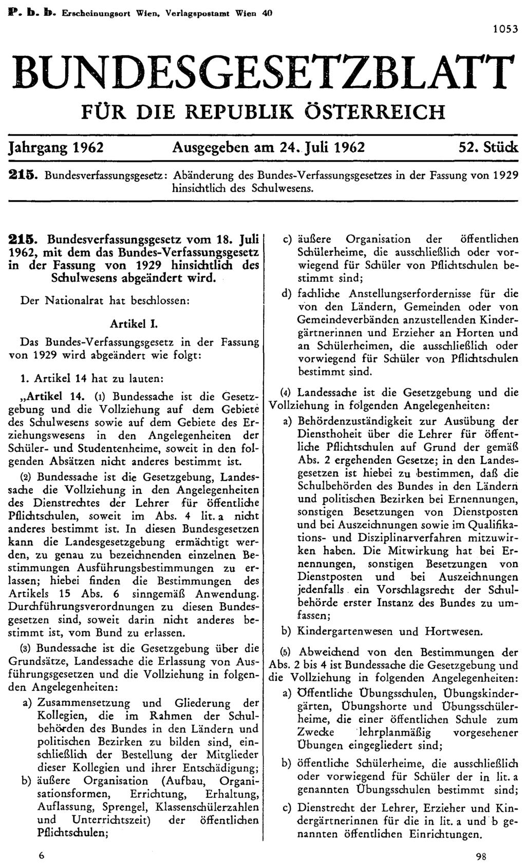 P. b. b. Erscheinungsort Wien, Verlagspostamt Wien 40 BUNDESGESETZBLATT FÜR DIE REPUBLIK ÖSTERREICH Jahrgang 1962 Ausgegeben am 24. Juli 1962 52. Stück 215.
