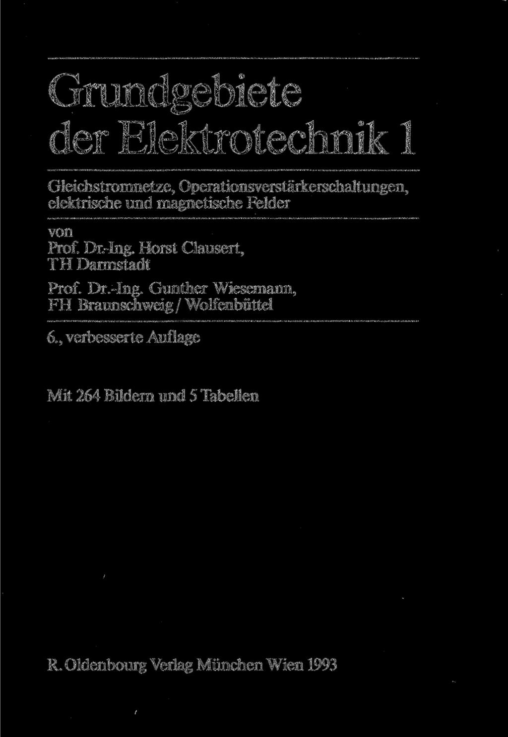 Grundgebiete der Elektrotechnik 1 Gleichstromnetze, Operationsverstärkerschaltungen, elektrische und magnetische Felder von Prof. Dr.-Ing.