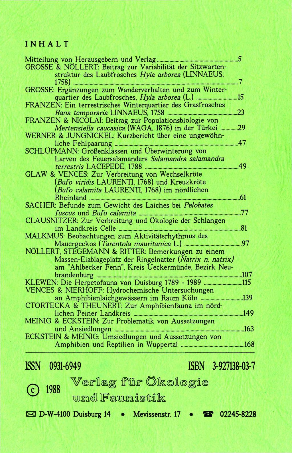 INHALT Mitteilung von Herausgebern und Verlag 5 GROSSE & NÖLLERT: Beitrag zur Variabilität der Sitzwartenstruktur des Laubfrosches Hyla arborea (LINNAEUS, 1758) 7 GROSSE: Ergänzungen zum