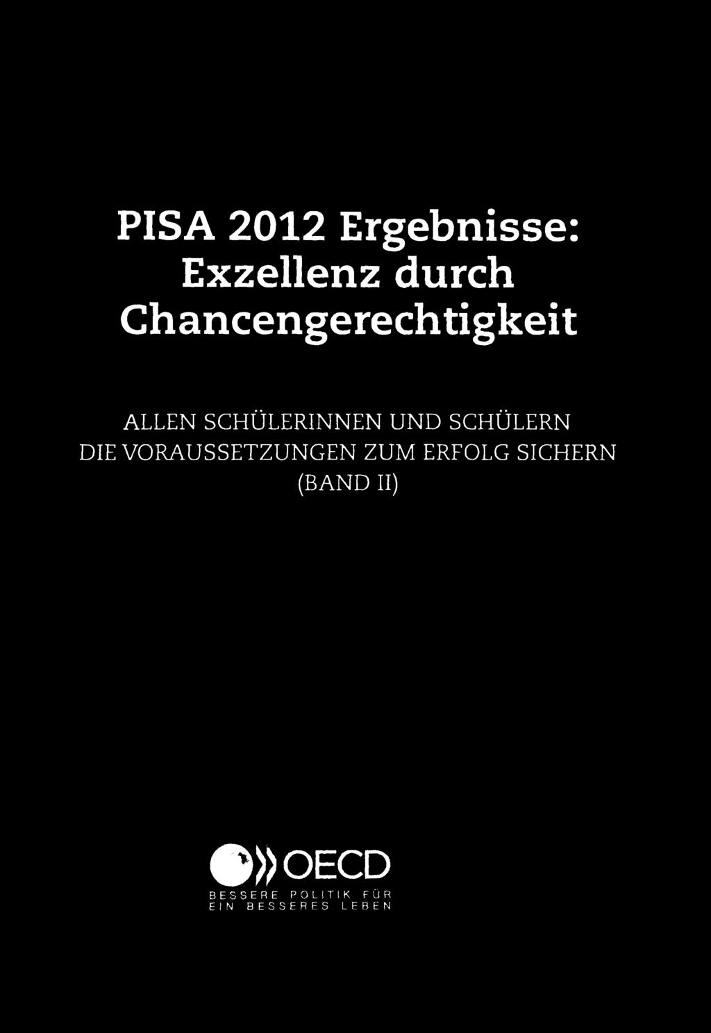 PISA 2012 Ergebnisse: Exzellenz durch Chancengerechtigkeit ALLEN SCHÜLERINNEN UND SCHÜLERN