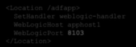 nachher OHS (mod_wl) <Location /adfapp> SetHandler weblogic-handler
