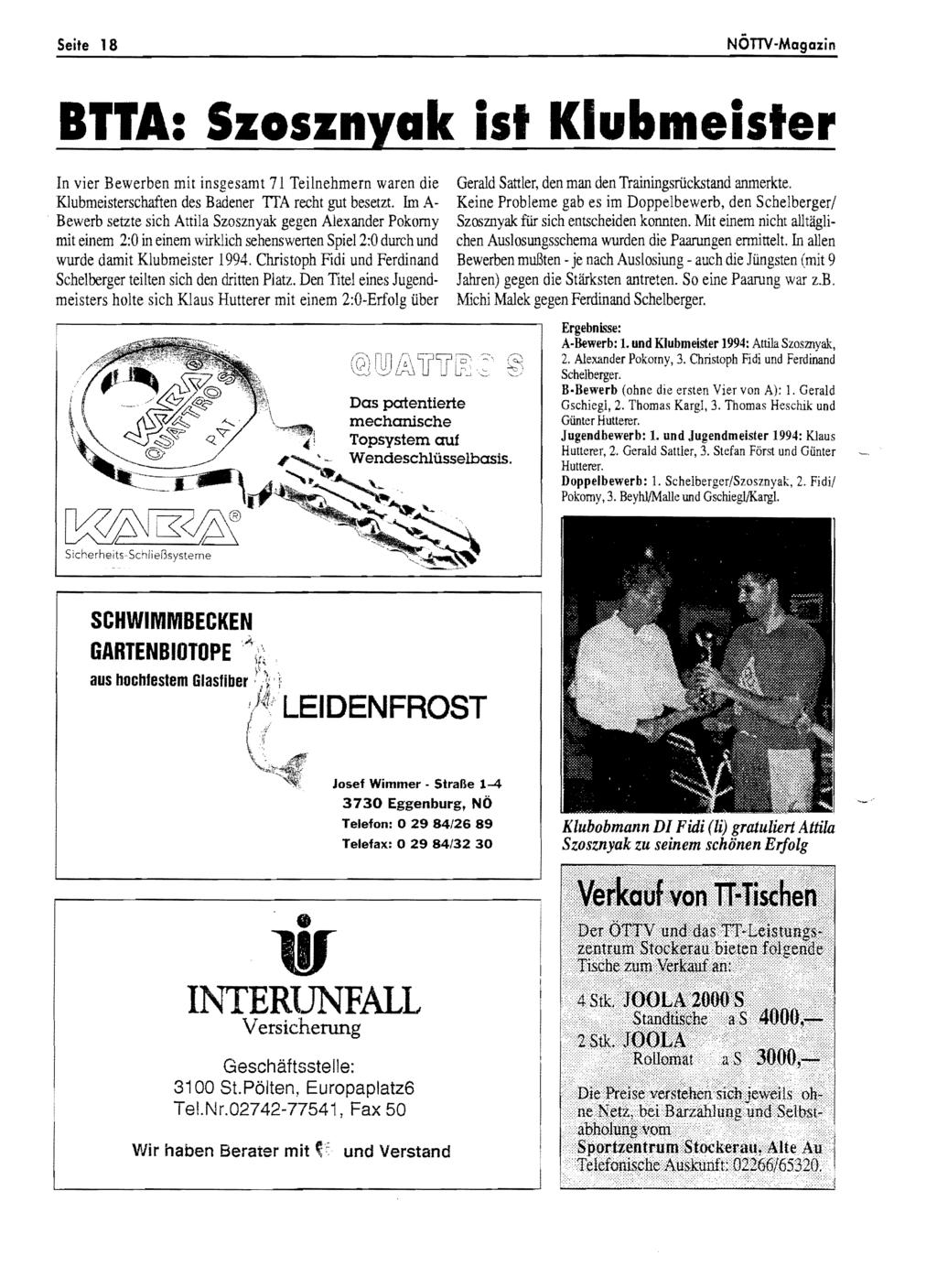 Seite 18 NÖnv-Magazin ITTA: Szosznyak ist Klubmeister In vier Bewerben mit insgesamt 71 Teilnehmern waren die Klubmeisterschaften des Badener TTA recht gut besetzt.