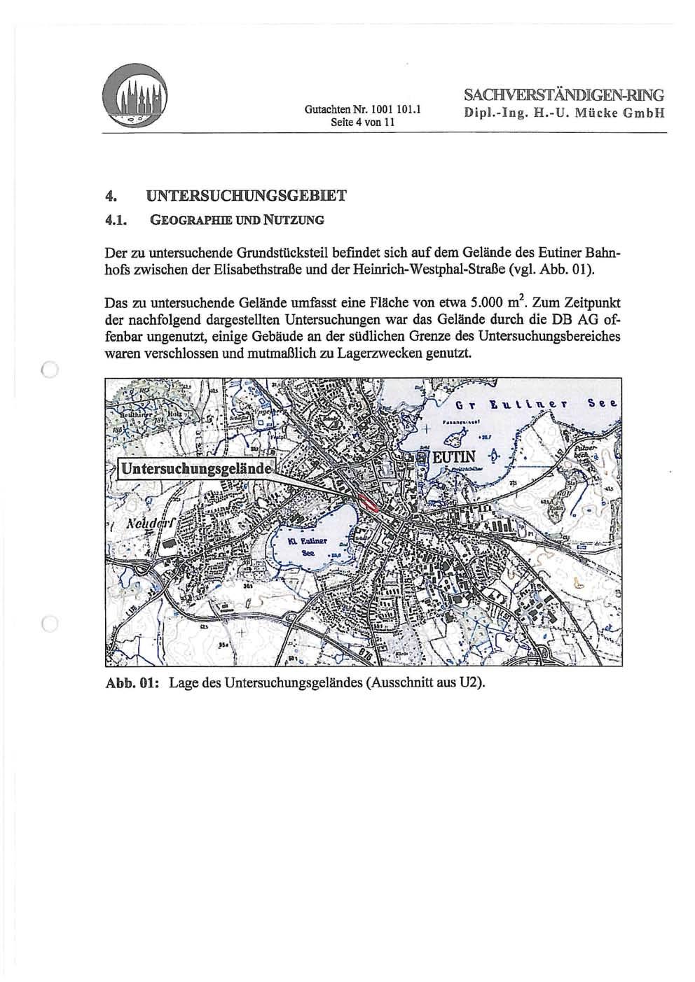 Gutachten Nr. 00 0. Seite 4 von SAaW RSTÄNDIGEN= ING Dipl.-Ing. H.-U. Micke GmbH 4» UNTEMSUCHUNGSGEBIET 4.