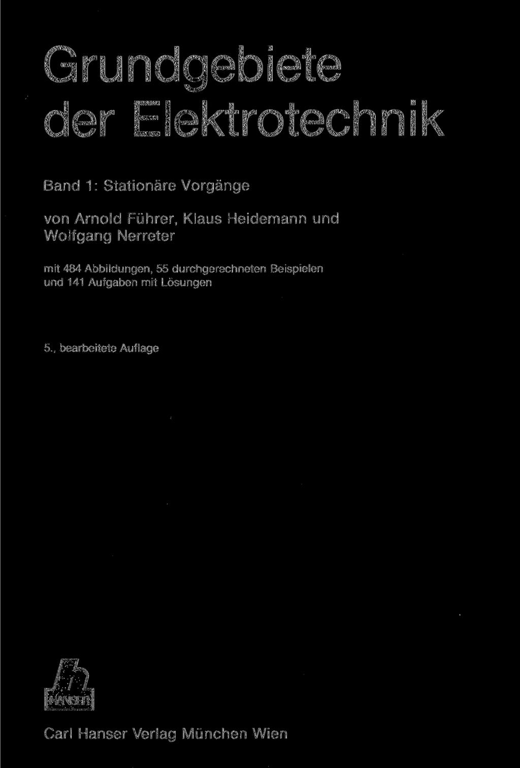 Grundgebiete der Elektrotechnik Band 1: Stationäre Vorgänge von Arnold Führer, Klaus Heidemann und Wolfgang Nerreter mit 484