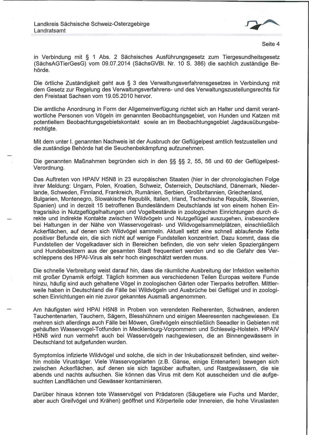 Seite 4 in Verbindung mit 1 Abs. 2 Sächsisches Ausführungsgesetz zum Tiergesundheitsgesetz (SächsAGTierGesG) vom 09.07.2014 (SächsGVBI. Nr. 10 S. 386) die sachlich zuständige Behörde.