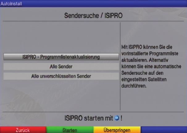 Sendersuche/ISIPRO Sie haben verschiedene Möglichkeiten, neue Sender zu suchen bzw. die Programmliste zu aktualisieren.