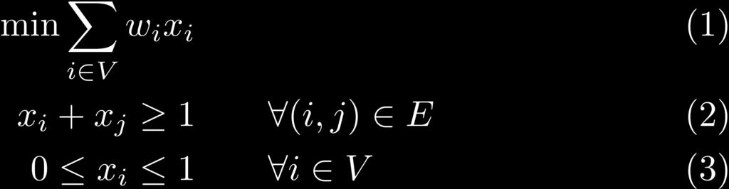 Ganzzahliges Lineares Programm für wvc Wir interpretieren den i-ten Eintrag des Vektors x als Knoten i ist in der Lösung (VC) enthalten g.d.w. x i =.