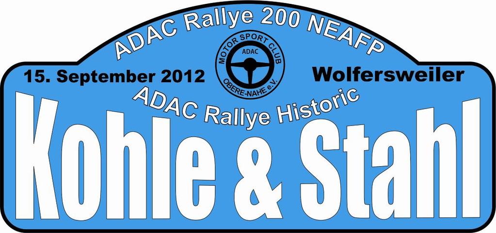 24. ADAC Rallye Kohle & Stahl Rallye 200 (NEAFP) Ort : Wolfersweiler Datum : 15.09.2012 Veranstaltungsausschreibung bezugnehmend zum DMSB Rallye-Reglement 2012 Stand: Dez. 2011 1.