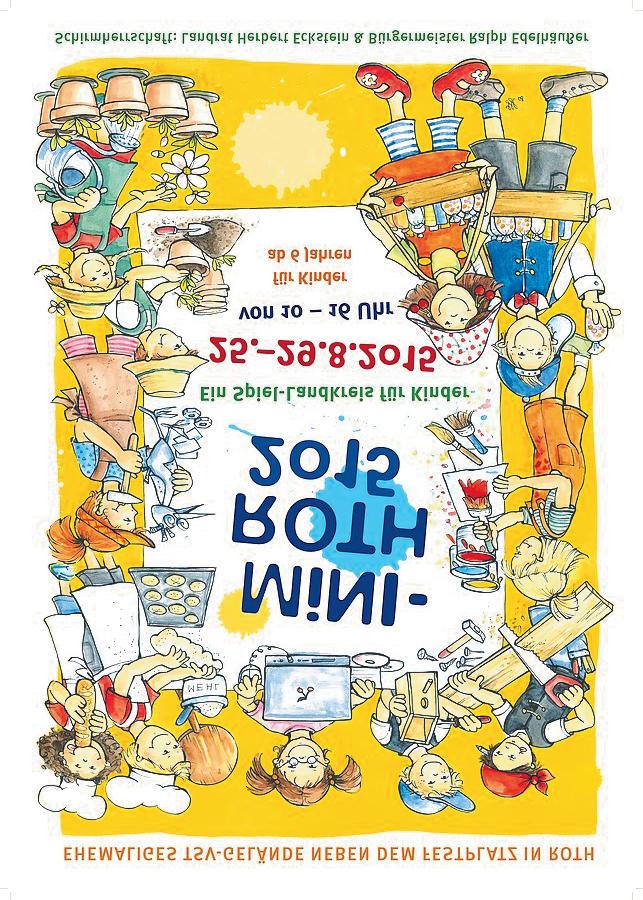 Donnerstag, 27.8 Mini-Roth 8.30-16.10 Uhr KJR und Jugendhaus Roth Dieses Jahr findet in Roth wieder der Spiel- Landkreis Mini-Roth für Kinder ab 6 Jahren statt!