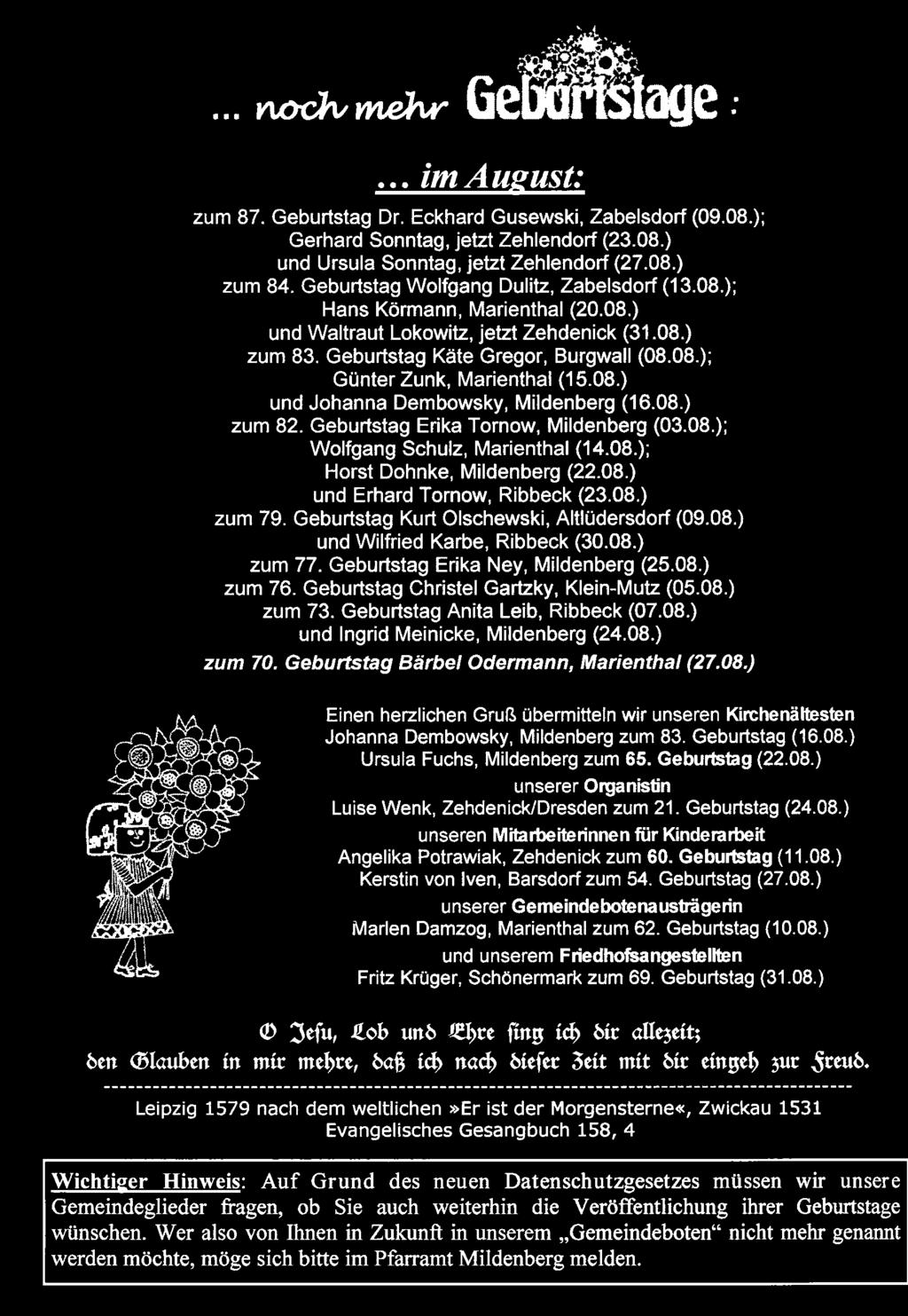 Geburtstag Christel Gartzky, Klein-Mutz (05.08.) zum 73. Geburtstag Anita Leib, Ribbeck (07.08.) und lngrid Meinicke, Mildenberg (24.08.) zum 70. Geburtstag Bärbel Odermann, Marienthal (27.08.) Einen herzlichen Gruß übermitteln wir unseren Kirchenältesten Johanna Dembowsky, Mildenberg zum 83.
