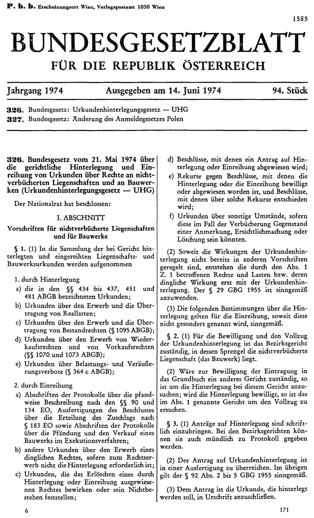 P. b. b. Erscheinungsort Wien. Verlagspostamt 1030 Wien BUNDESGESETZBLATT FÜR DIE REPUBLIK ÖSTERREICH 1585 Jahrgang 1974 Ausgegeben am 14. Juni 1974 94. Stück 326.
