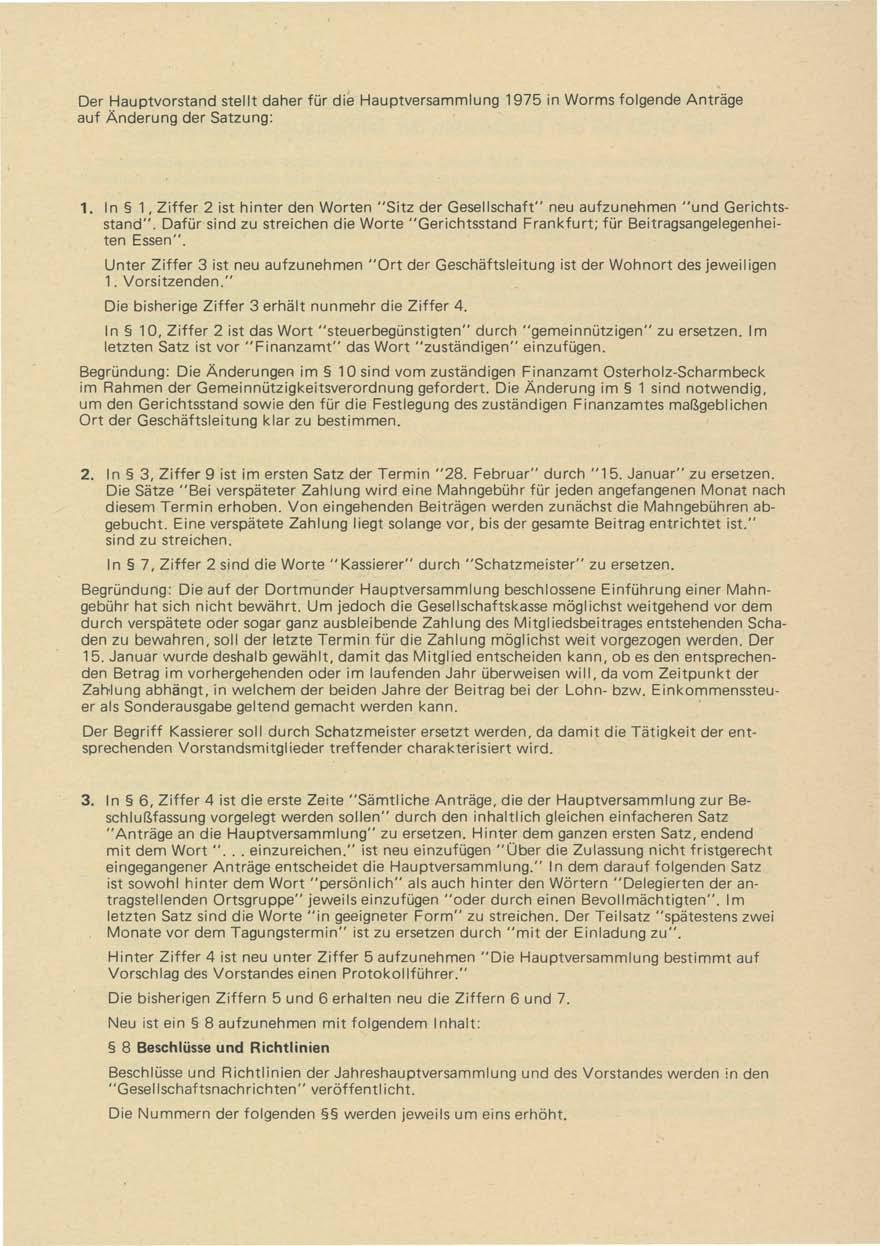Der Hauptvorstand stellt daher für die Hauptversammlung 1975 in Worms folgende Anträge auf Änderung der Satzung: 1.