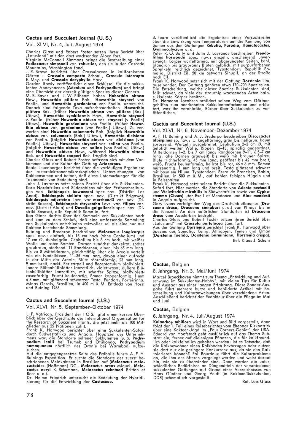 Cactus and Succulent Journal (U. S.) Vol. XLVI, Nr. 4, Juli-August 1974 Charles Glass und Robert Foster setzen ihren Bericht über Lotusland" mit den dort wachsenden Aloen fort.
