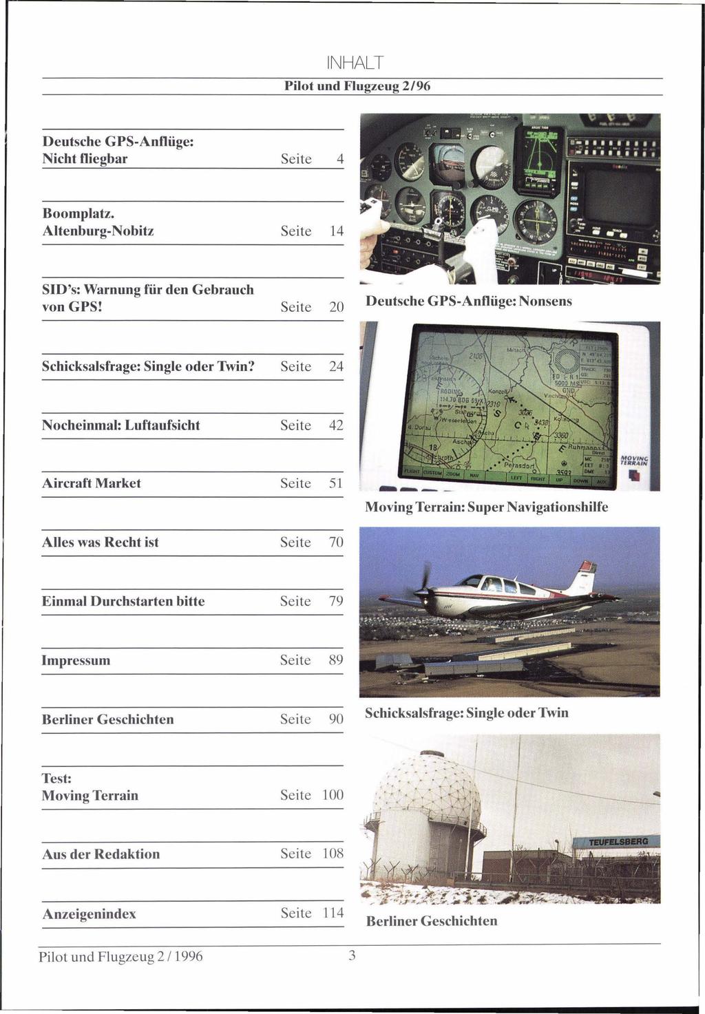 Pilot und Flugzeug 2/96 Deutsche GPS-Antlüge: Nicht fliegbar Seite 4 Boomplatz. Altenburg-Nobitz Seite 14 SID's: Warnung für den Gebrauch von GPS!