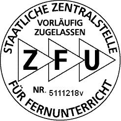 Termine, Dauer und Kursort 2018 Der Lehrgang ist bei der staatlichen Zentralstelle für Fernunterricht (ZFU) unter der Nummer 5111218v vorläufig zugelassen.