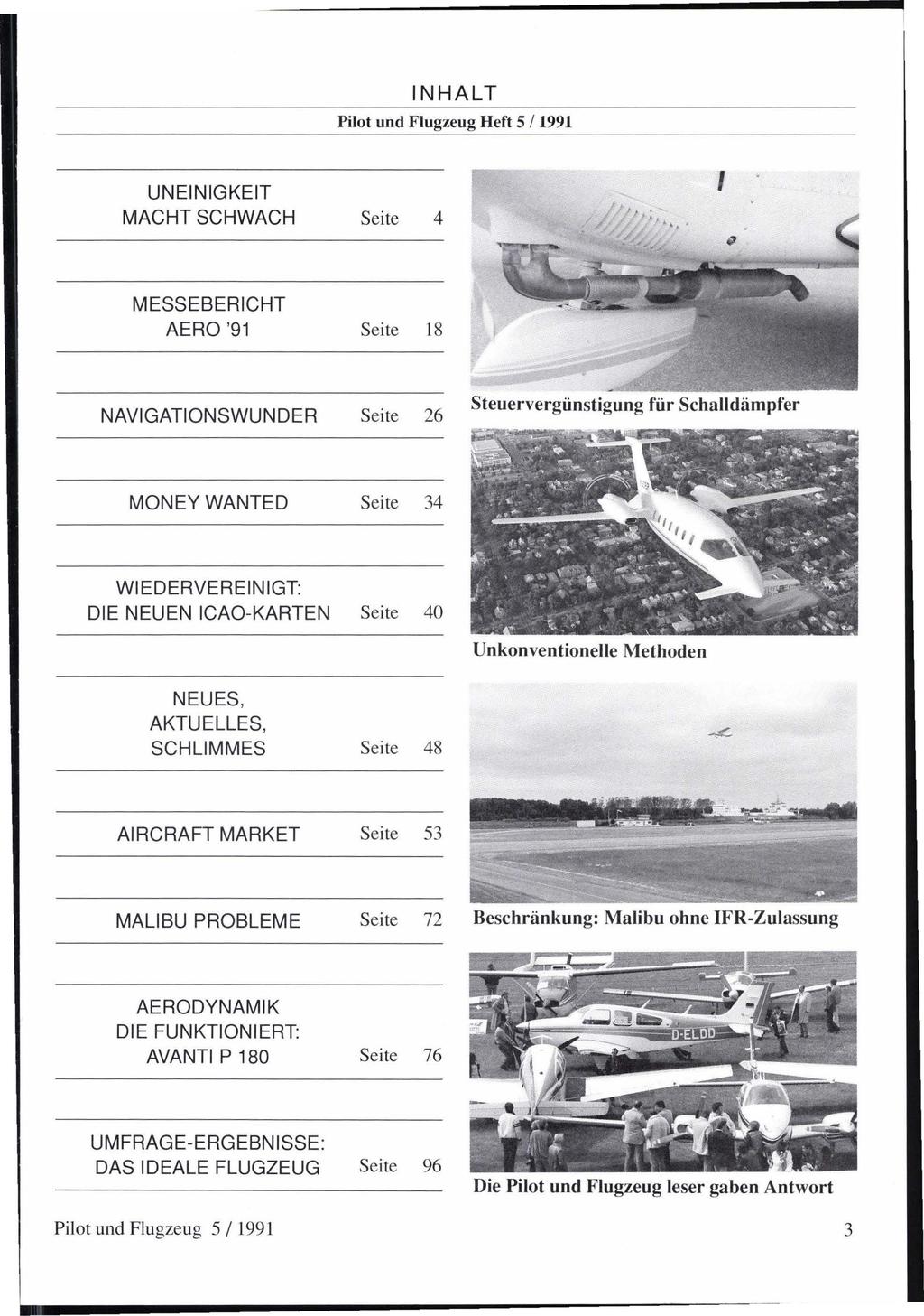 Pilot und Flugzeug Heft 5 I 1991 UNEINIGKEIT MACHT SCHWACH I MESSEBERICHT AERO '91 Seite 18 NAVIGATIONSWUNDER Seite 26 Steuervergünstigung für Schalldämpfer MONEY WANTED WIEDERVEREINIGT DIE NEUEN