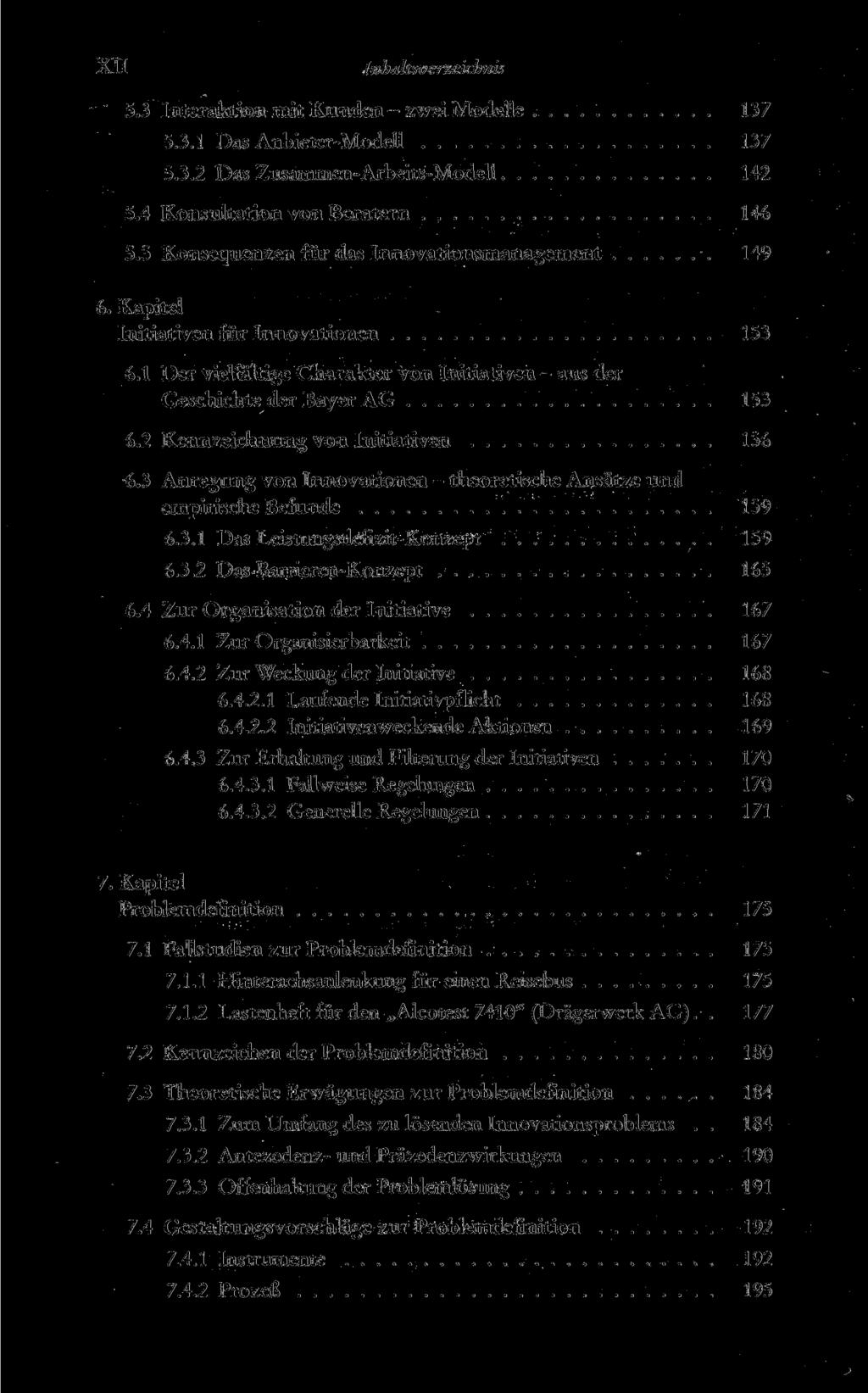 XII Inhaltsverzeichnis 5.3 Interaktion mit Kunden - zwei Modelle 137 5.3.1 Das Anbieter-Modell 137 5.3.2 Das Zusammen-Arbeits-Modell 142 5.4 Konsultation von Beratern 146 5.